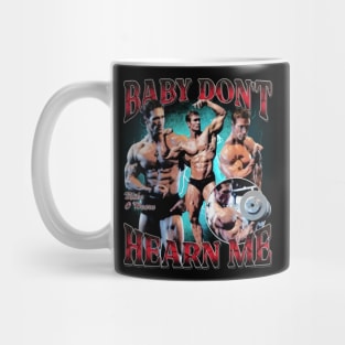 Mike O'Hearn Baby Don't Hurt Me Mug